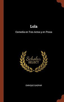 portada Lola: Comedia en Tres Actos y en Prosa (in Spanish)