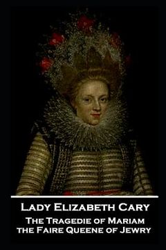 portada Lady Elizabeth Cary - The Tragedie of Mariam, the Faire Queene of Jewry (en Inglés)