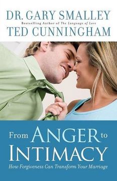 portada From Anger to Intimacy: How Forgiveness Can Transform Your Marriage (en Inglés)