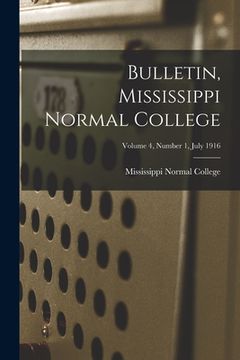 portada Bulletin, Mississippi Normal College; Volume 4, Number 1, July 1916 (en Inglés)