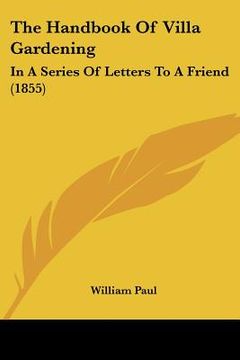 portada the handbook of villa gardening: in a series of letters to a friend (1855) (en Inglés)