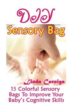 portada DIY Sensory Bags: 15 Colorful Sensory Bags To Improve Your Baby’s Cognitive Skills: (Perfect Mom's Secret Books)