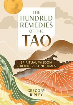 portada The Hundred Remedies of the Tao: Spiritual Wisdom for Interesting Times (in English)