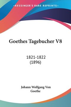 portada Goethes Tagebucher V8: 1821-1822 (1896) (en Alemán)
