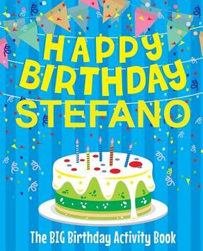 portada Happy Birthday Stefano - The Big Birthday Activity Book: Personalized Children's Activity Book (en Inglés)