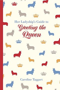 portada Her Ladyship's Guide to Greeting the Queen: And Other Questions of Modern Etiquette (in English)