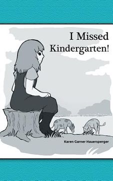 portada I Missed Kindergarten! (en Inglés)