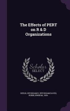 portada The Effects of PERT on R & D Organizations (en Inglés)