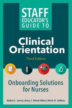 portada Staff Educator's Guide to Clinical Orientation, Third Edition: Onboarding Solutions for Nurses (in English)