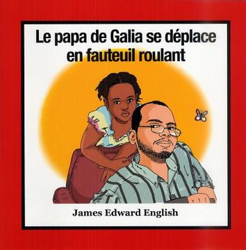 portada Le Papa de Galia Se Déplace En Fauteuil Roulant (en Francés)