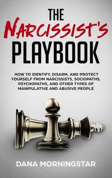 portada The Narcissist'S Playbook: How to Identify, Disarm, and Protect Yourself From Narcissists, Sociopaths, Psychopaths, and Other Types of Manipulative and Abusive People (en Inglés)