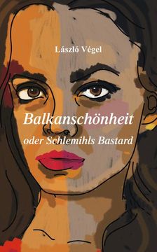 portada Balkanschönheit Oder Schlemihls Bastard (en Alemán)