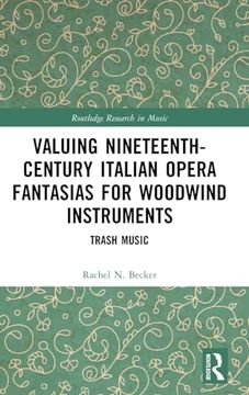 portada Valuing Nineteenth-Century Italian Opera Fantasias for Woodwind Instruments (Routledge Research in Music) (in English)