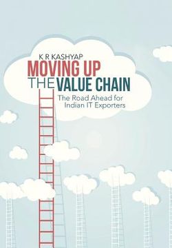 portada Moving Up the Value Chain: The Road Ahead for Indian It Exporters (en Inglés)