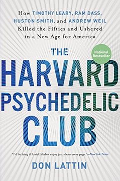 portada The Harvard Psychedelic Club: How Timothy Leary, ram Dass, Huston Smith, and Andrew Weil Killed the Fifties and Ushered in a new age for America (en Inglés)