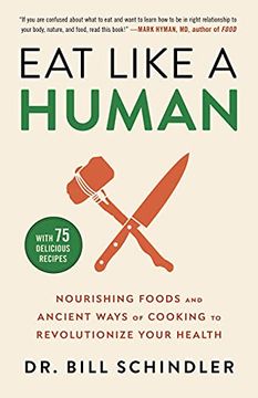 portada Eat Like a Human: Nourishing Foods and Ancient Ways of Cooking to Revolutionize Your Health (en Inglés)
