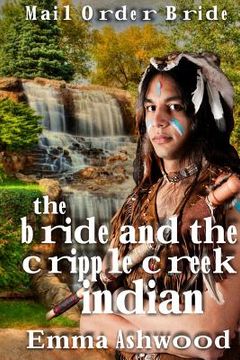 portada The Bride And The Cripple Indian Creek Indian (en Inglés)