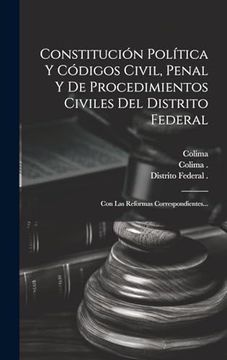 portada Constitución Política y Códigos Civil, Penal y de Procedimientos Civiles del Distrito Federal: Con las Reformas Correspondientes.