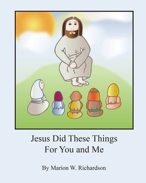 portada Jesus Did These Things For You and Me (en Inglés)