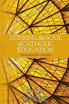 portada Stirring the Soul of Catholic Education: Formation for Mission (en Inglés)