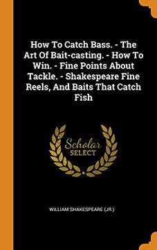 portada How to Catch Bass. - the art of Bait-Casting. - how to Win. - Fine Points About Tackle. - Shakespeare Fine Reels, and Baits That Catch Fish (en Inglés)