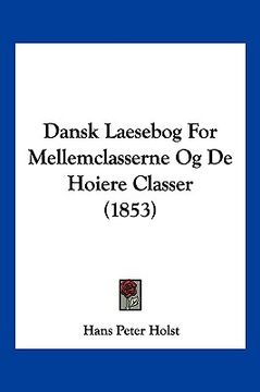 portada Dansk Laesebog For Mellemclasserne Og De Hoiere Classer (1853)