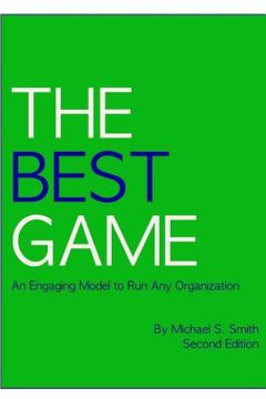 portada The Best Game, Second Edition: An Engaging Model to Run Any Organization (in English)