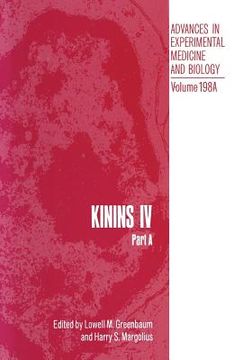 portada Kinins IV: Part a Proceedings of the Fourth International Kinin Congress, Held October 20-25, 1984, in Savannah, Georgia (en Inglés)