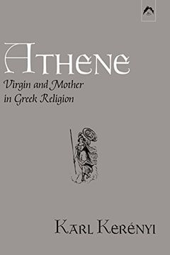 portada Athene: Virgin and Mother in Greek Religion: Study of Pallas Athene (Dunquin Series: No. 9) (en Inglés)
