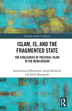 portada Islam, is and the Fragmented State: The Challenges of Political Islam in the Mena Region (Routledge Studies in Religion) (en Inglés)