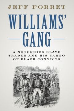 portada Williams'Gang: A Notorious Slave Trader and his Cargo of Black Convicts (en Inglés)