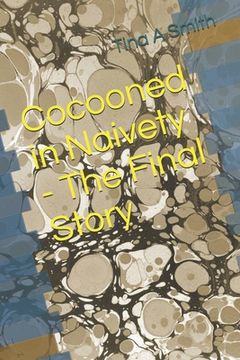 portada Cocooned in Naivety - The Final Story (en Inglés)