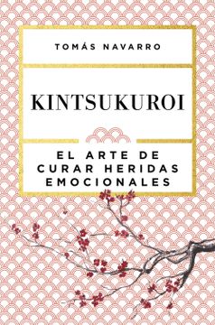 portada Kintsukuroi: El Arte de Curar Heridas Emocionales (Autoayuda y Superación)