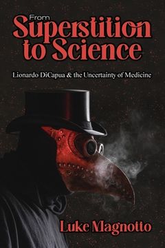 portada From Superstition to Science: Lionardo DiCapua & the Uncertainty of Medicine (en Inglés)