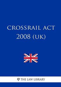 portada Crossrail Act 2008 (UK) (en Inglés)