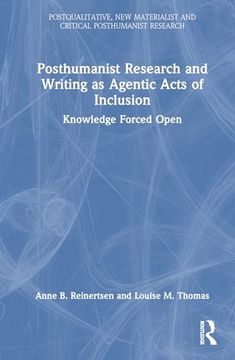 portada Posthumanist Research and Writing as Agentic Acts of Inclusion (Postqualitative, new Materialist and Critical Posthumanist Research) 