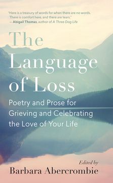 portada The Language of Loss: Poetry and Prose for Grieving and Celebrating the Love of Your Life