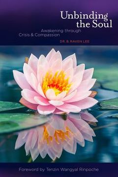 portada Unbinding the Soul: Awakening Through Crisis and Compassion (in English)