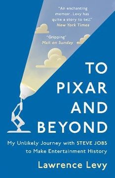 portada To Pixar and Beyond: My Unlikely Journey with Steve Jobs to Make Entertainment History