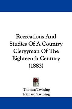 portada recreations and studies of a country clergyman of the eighteenth century (1882) (in English)