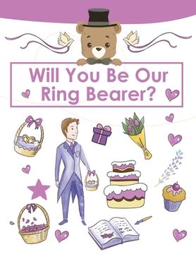 portada Ring Bearer Proposal, Will You Be Our Ring Bearer?: Activity Book, Ring Bearer Gift For That Special Little Boy, Wedding Party, Notebook, Journal