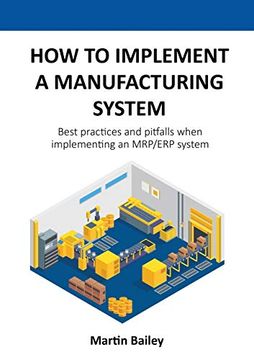 portada How to Implement a Manufacturing System: Best Practices and Pitfalls When Implementing an mrp (en Inglés)