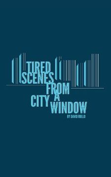 portada Tired Scenes From A City Window (en Inglés)