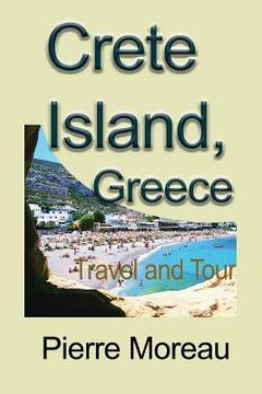portada Crete Island, Greece: Travel and Tour (in English)