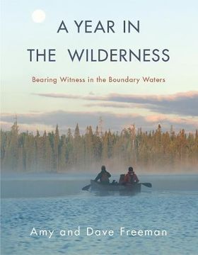 portada A Year in the Wilderness: Bearing Witness in the Boundary Waters (en Inglés)