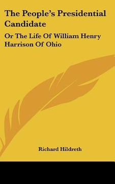 portada the people's presidential candidate: or the life of william henry harrison of ohio (in English)