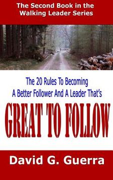 portada Great To Follow: The 20 Rules To Becoming A Better Follower And A Leader That's Great To Follow (en Inglés)