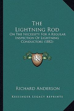 portada the lightning rod: on the necessity for a regular inspection of lightning conductors (1882) (en Inglés)