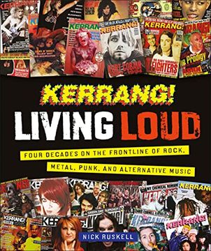 portada Kerrang! Living Loud: Four Decades on the Frontline of Rock, Metal, Punk, and Alternative Music 