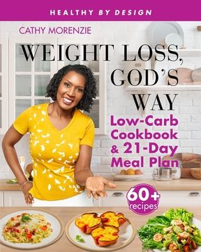 portada Weight Loss, God's Way: Low-Carb Cookbook and 21-Day Meal Plan (en Inglés)